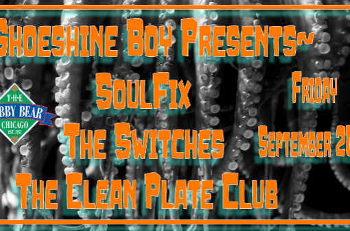 Shoeshine Boy Production Presents SoulFix w The Switches The Clean Plate Club