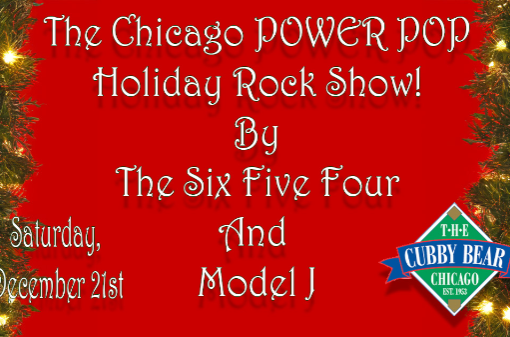 The Chicago POWER Pop Holiday Rock Show By The SixFiveFour and Model J