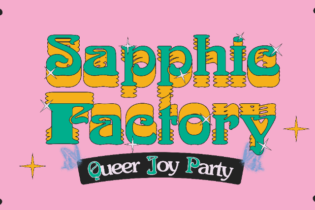 Sapphic Factory: queer joy party