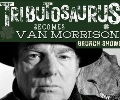 TRIBUTOSAURUS Becomes VAN MORRISON Brunch Edition